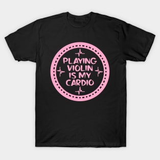 Playing Violin Is My Cardio T-Shirt